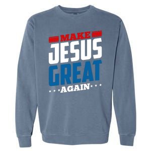 Make Jesus Great Again Red White And Blue Garment-Dyed Sweatshirt