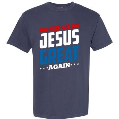 Make Jesus Great Again Red White And Blue Garment-Dyed Heavyweight T-Shirt