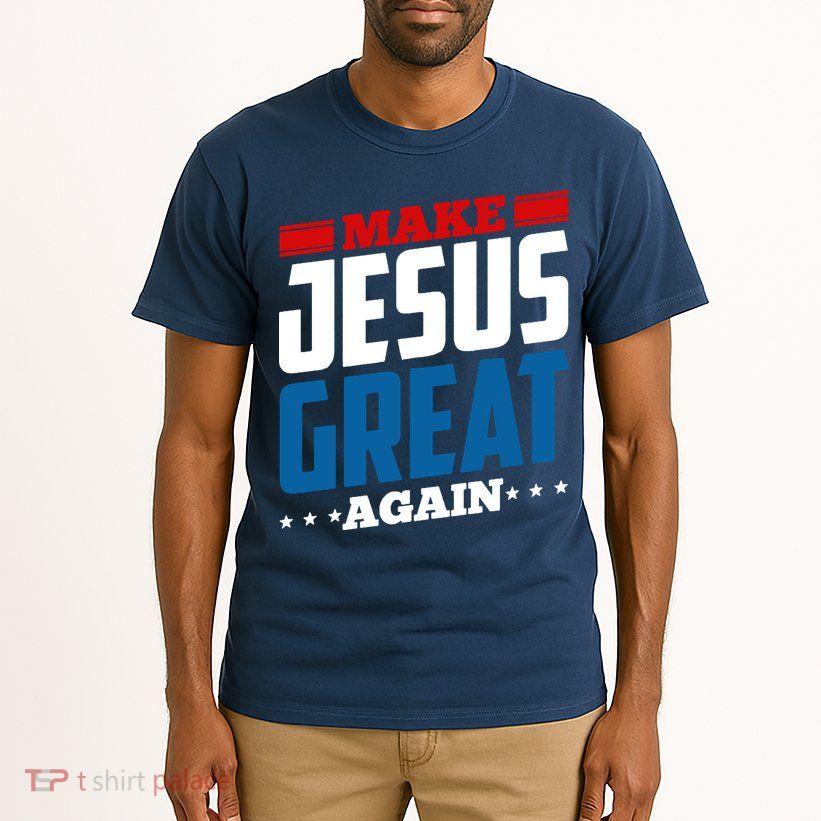 Make Jesus Great Again Red White And Blue Tall T-Shirt
