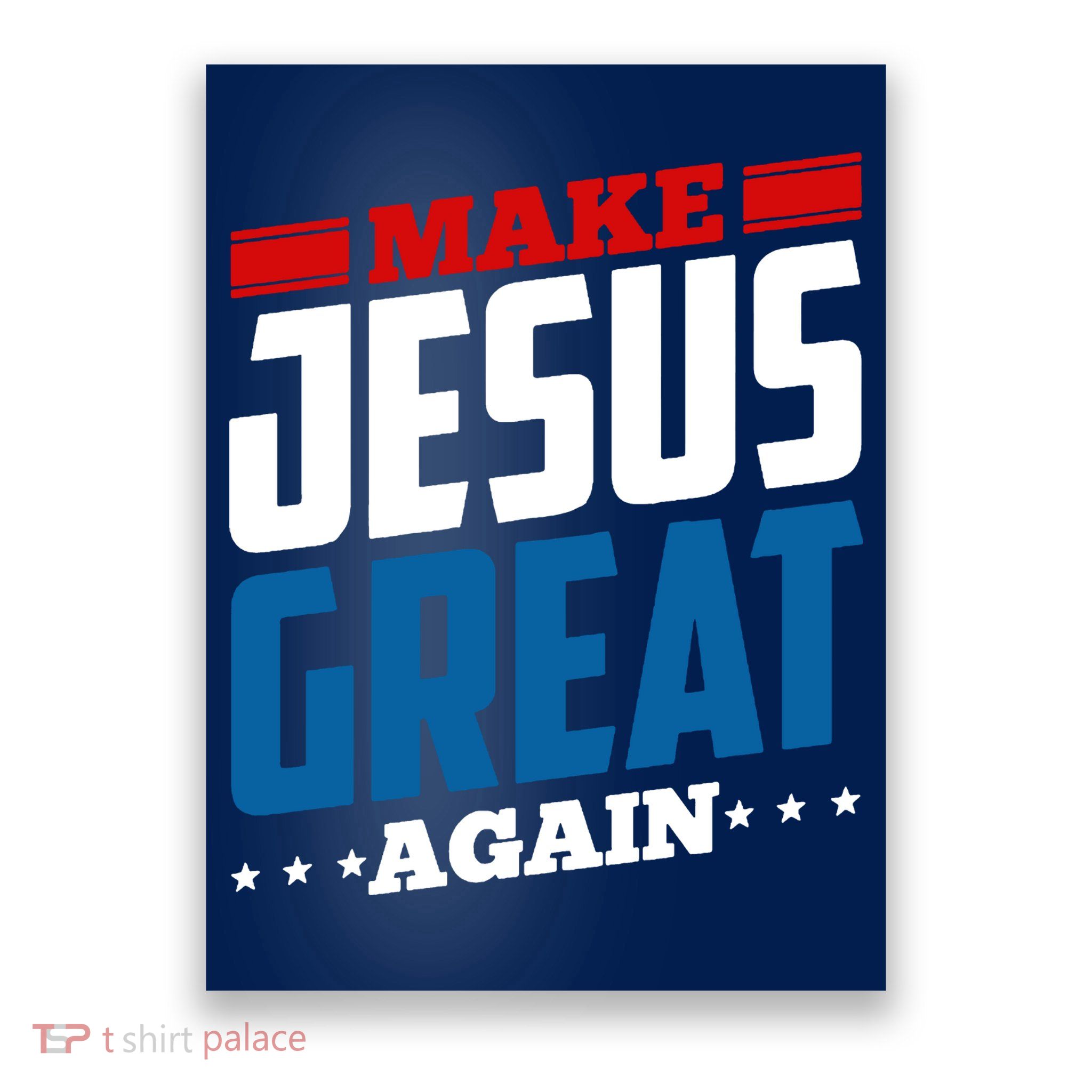 Make Jesus Great Again Red White And Blue Poster