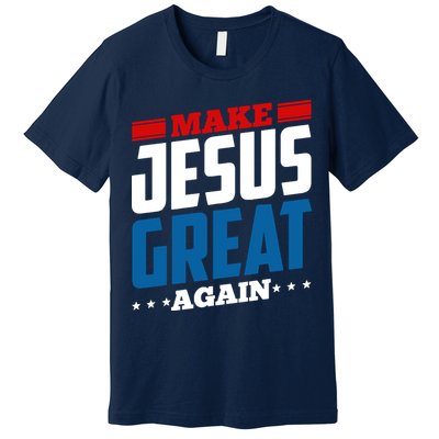 Make Jesus Great Again Red White And Blue Premium T-Shirt