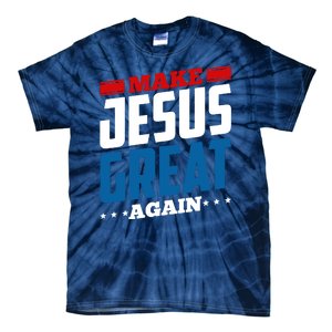 Make Jesus Great Again Red White And Blue Tie-Dye T-Shirt