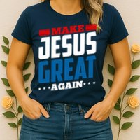Make Jesus Great Again Red White And Blue Womens T-Shirt