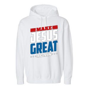 Make Jesus Great Again Red White And Blue Garment-Dyed Fleece Hoodie