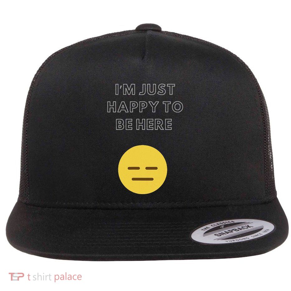Minimalistic Just Happy To Be Here For S Gift Flat Bill Trucker Hat