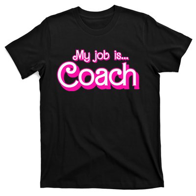 My Job Is Coach T-Shirt