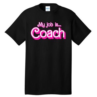 My Job Is Coach Tall T-Shirt