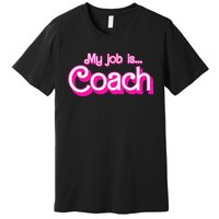 My Job Is Coach Premium T-Shirt