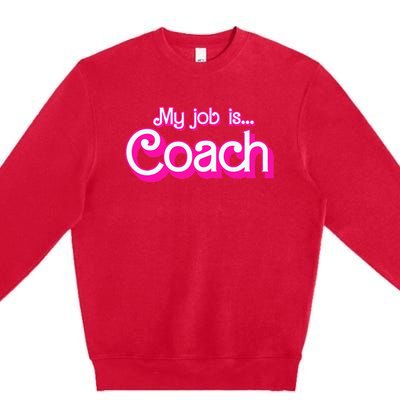 My Job Is Coach Premium Crewneck Sweatshirt