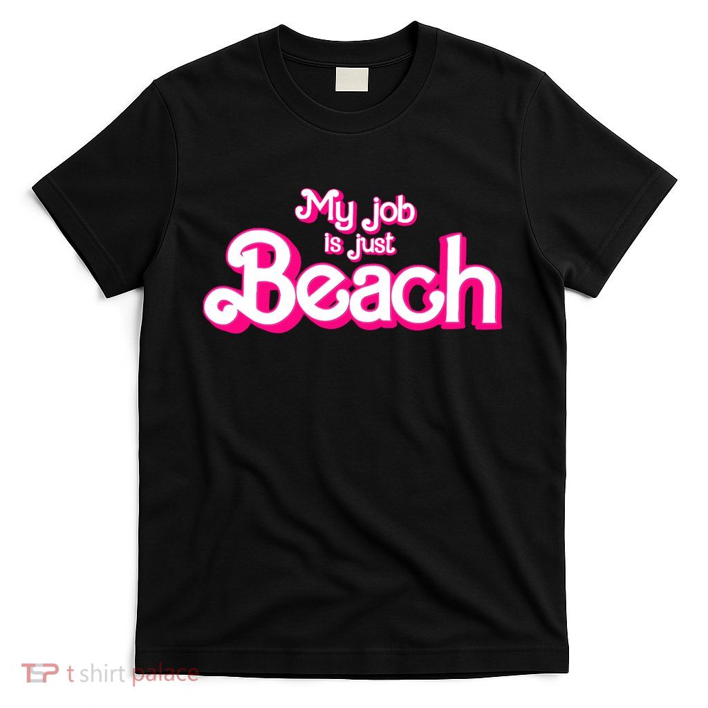 My Job Is Just Beach T-Shirt