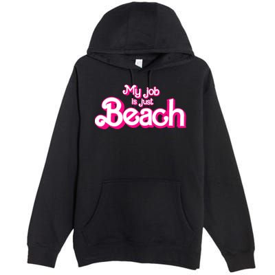 My Job Is Just Beach Premium Pullover Hoodie