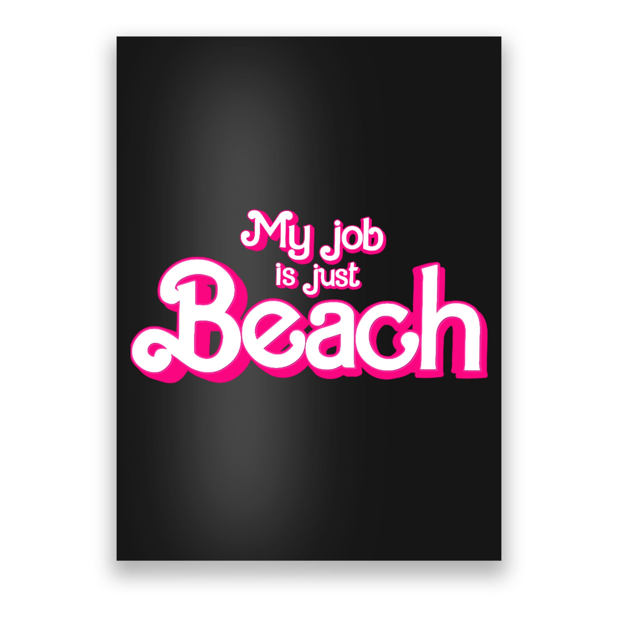 My Job Is Just Beach Poster