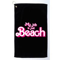 My Job Is Just Beach Golf Towel