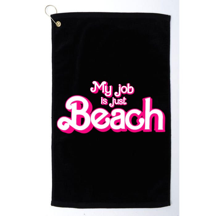 My Job Is Just Beach Golf Towel