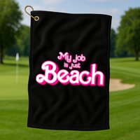 My Job Is Just Beach Golf Towel