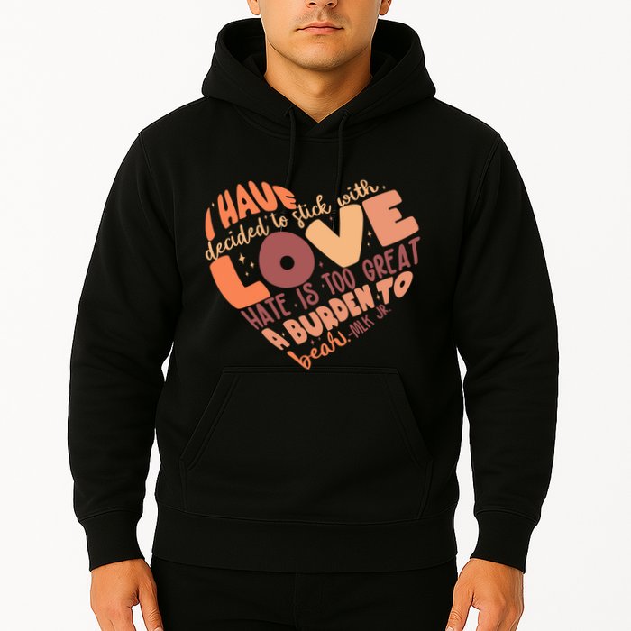 Mlk Jr I Have Decided To Stick With Love Hate Is Too Great A Burden To Bear Hoodie