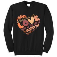Mlk Jr I Have Decided To Stick With Love Hate Is Too Great A Burden To Bear Sweatshirt