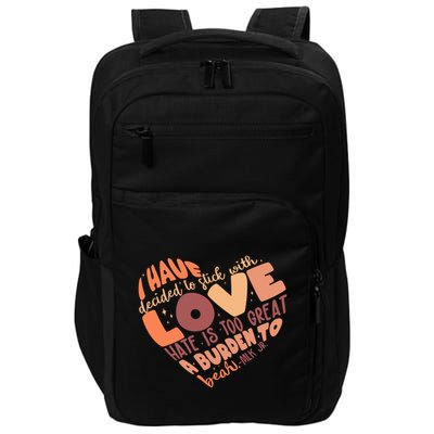 Mlk Jr I Have Decided To Stick With Love Hate Is Too Great A Burden To Bear Impact Tech Backpack