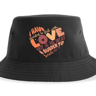 Mlk Jr I Have Decided To Stick With Love Hate Is Too Great A Burden To Bear Sustainable Bucket Hat