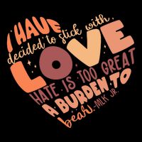 Mlk Jr I Have Decided To Stick With Love Hate Is Too Great A Burden To Bear 7-Panel Snapback Hat