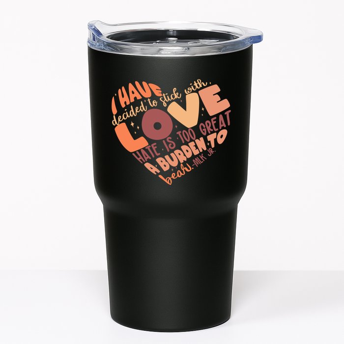 Mlk Jr I Have Decided To Stick With Love Hate Is Too Great A Burden To Bear Tumbler