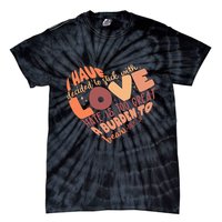 Mlk Jr I Have Decided To Stick With Love Hate Is Too Great A Burden To Bear Tie-Dye T-Shirt