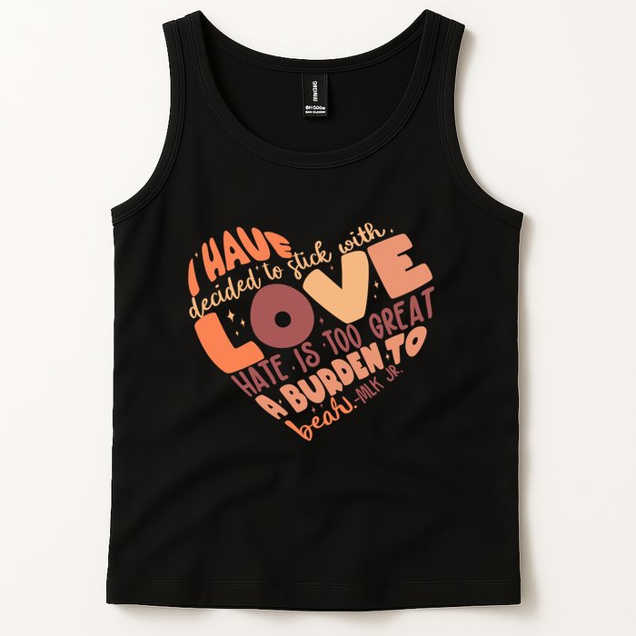Mlk Jr I Have Decided To Stick With Love Hate Is Too Great A Burden To Bear Tank Top