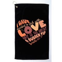 Mlk Jr I Have Decided To Stick With Love Hate Is Too Great A Burden To Bear Golf Towel