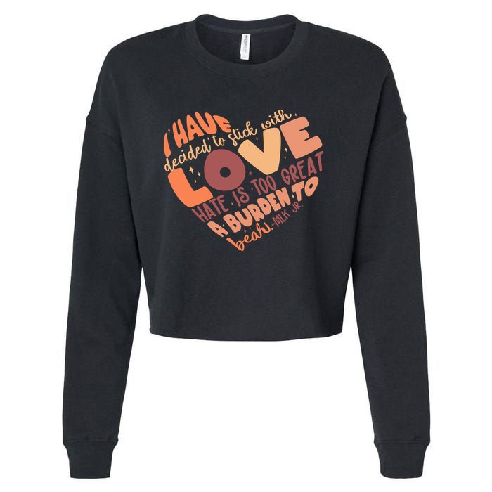 Mlk Jr I Have Decided To Stick With Love Hate Is Too Great A Burden To Bear Cropped Pullover Crew