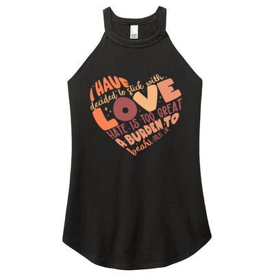 Mlk Jr I Have Decided To Stick With Love Hate Is Too Great A Burden To Bear Women's Perfect Tri Rocker Tank