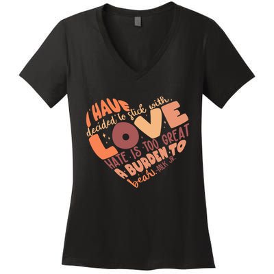 Mlk Jr I Have Decided To Stick With Love Hate Is Too Great A Burden To Bear Women's V-Neck T-Shirt