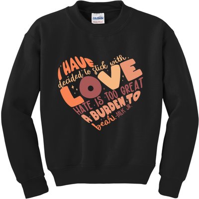 Mlk Jr I Have Decided To Stick With Love Hate Is Too Great A Burden To Bear Kids Sweatshirt