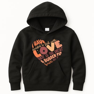 Mlk Jr I Have Decided To Stick With Love Hate Is Too Great A Burden To Bear Kids Hoodie
