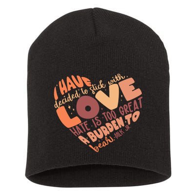 Mlk Jr I Have Decided To Stick With Love Hate Is Too Great A Burden To Bear Short Acrylic Beanie