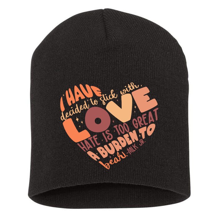 Mlk Jr I Have Decided To Stick With Love Hate Is Too Great A Burden To Bear Short Acrylic Beanie