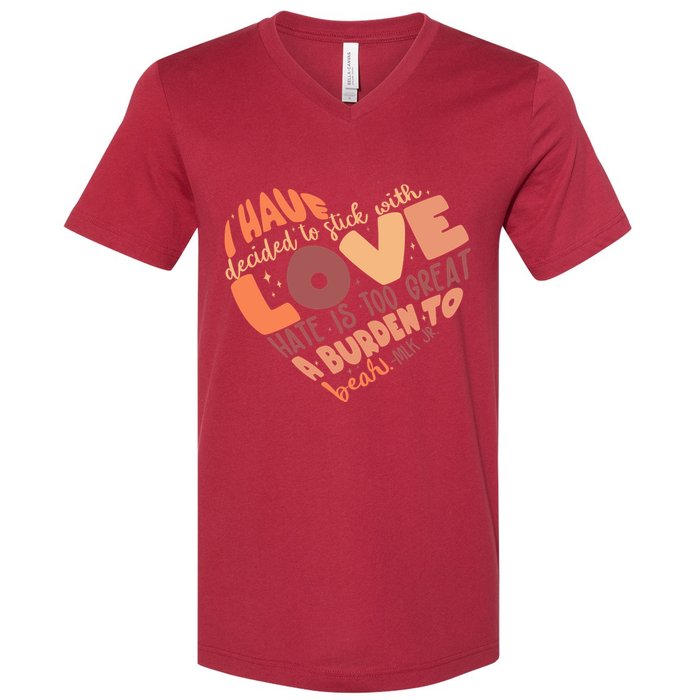 Mlk Jr I Have Decided To Stick With Love Hate Is Too Great A Burden To Bear V-Neck T-Shirt