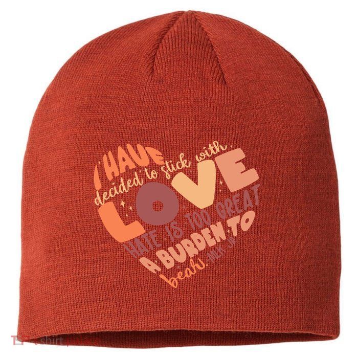 Mlk Jr I Have Decided To Stick With Love Hate Is Too Great A Burden To Bear Sustainable Beanie