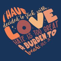 Mlk Jr I Have Decided To Stick With Love Hate Is Too Great A Burden To Bear Infant Baby Jersey Bodysuit