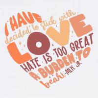 Mlk Jr I Have Decided To Stick With Love Hate Is Too Great A Burden To Bear Garment-Dyed Sweatshirt