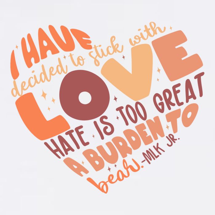 Mlk Jr I Have Decided To Stick With Love Hate Is Too Great A Burden To Bear Garment-Dyed Sweatshirt