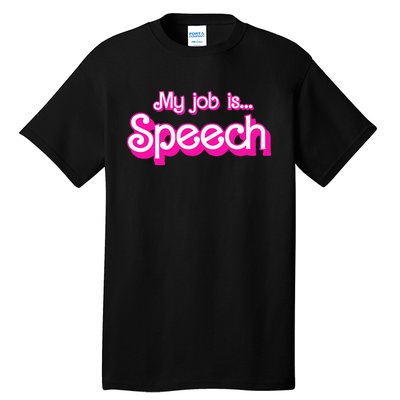 My Job Is Speech Tall T-Shirt