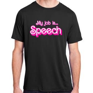 My Job Is Speech Adult ChromaSoft Performance T-Shirt