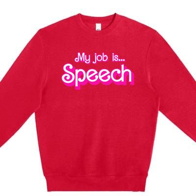 My Job Is Speech Premium Crewneck Sweatshirt