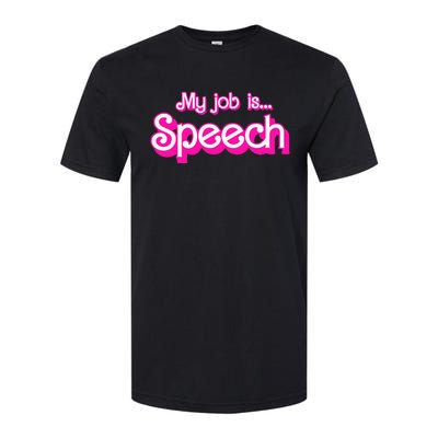 My Job Is Speech Softstyle CVC T-Shirt