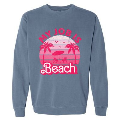 My Job Is Beach Retro Vintage Funny Gift Beach Jobs Garment-Dyed Sweatshirt