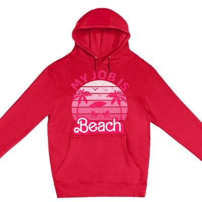 My Job Is Beach Retro Vintage Funny Gift Beach Jobs Premium Pullover Hoodie