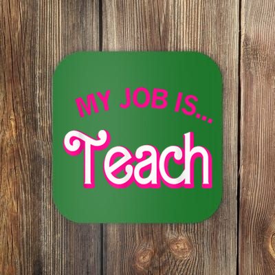 My Job Is Teach Funny Teacher Life Coaster