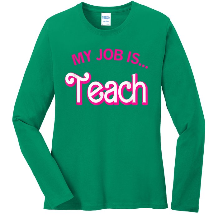 My Job Is Teach Funny Teacher Life Ladies Long Sleeve Shirt