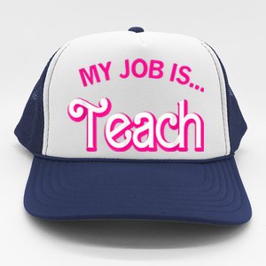 My Job Is Teach Funny Teacher Life Trucker Hat