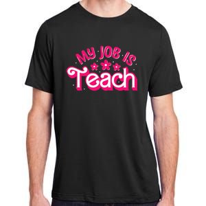 My Job Is Teach Funny Pink Retro Female Teacher Life Adult ChromaSoft Performance T-Shirt